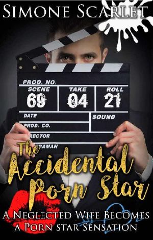 [The Accidental Porn Star 01] • The Accidental Porn Star · A Neglected Wife Becomes a Porn Star Sensation